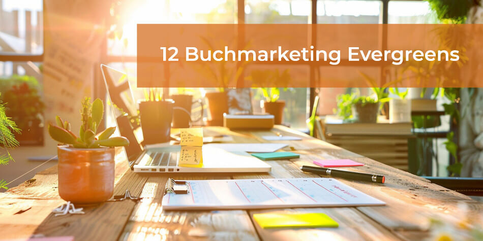 Buchmarketing ganz ohne Nervenzusammenbruch - 12 Tipps, die immer funktionieren