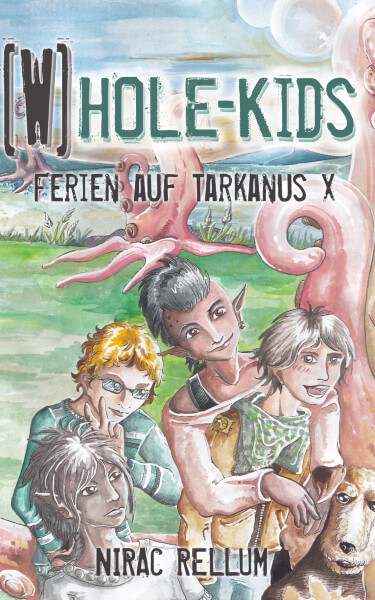 Nirac Rellum/Carin Müller: [W]HOLE Kids - Ferien auf Tarkanus X