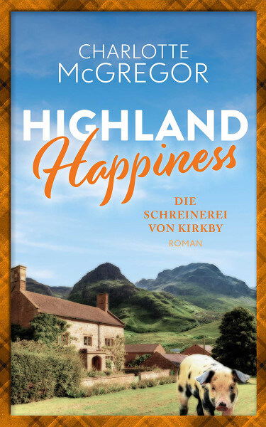 Charlotte McGregor: Highland Happiness - Die Schreinerei von Kirkby, Band 8
